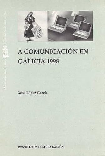 Stock image for A COMUNICACIN EN GALICIA, 1998 SOBRE O HIPERSECTOR DA COMUNICACIN for sale by Zilis Select Books