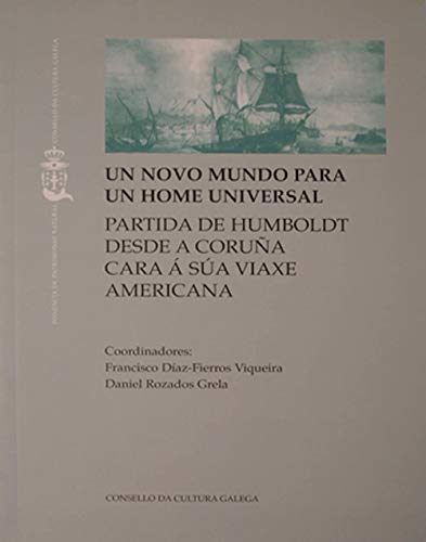 Stock image for Un novo mundo para un home universal: Partida de Humboldt desde A Corua cara  sua viaxe americana for sale by MUNDUS LIBRI- ANA FORTES
