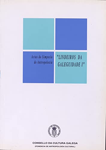 Stock image for Lindeiros da galeguidade I: Actas do Simposio de antropoloxi?a, 5-6-7 de xullo 1990, o cebreiro a Proba de Navia, Vilafranca for sale by Alplaus Books