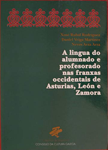 Imagen de archivo de A LINGUA DO ALUMNADO E DO PROFESORADO NAS FRANXAS OCCIDENTAIS DE ASTURIAS, LEN a la venta por Zilis Select Books