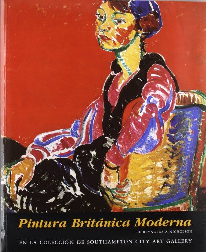 9788487184369: Pintura britnica moderna de Reynolds a Nicholson: En la coleccion de la Southampton City Art Gallery : 29 de Septiembre al 7 de Diciembre de 1997 = ... : from 29 September to 7 December 1997