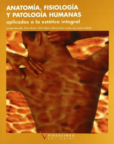 Anatomia, fisiologia y patologia humana aplicada a estetica integral.