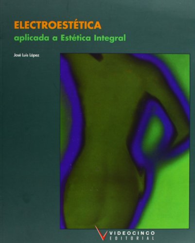 Stock image for Electroestetica / Electro-aesthetic: Aplicada a estetica integral / Applied to Integral Aesthetic (Spanish Edition) for sale by Iridium_Books