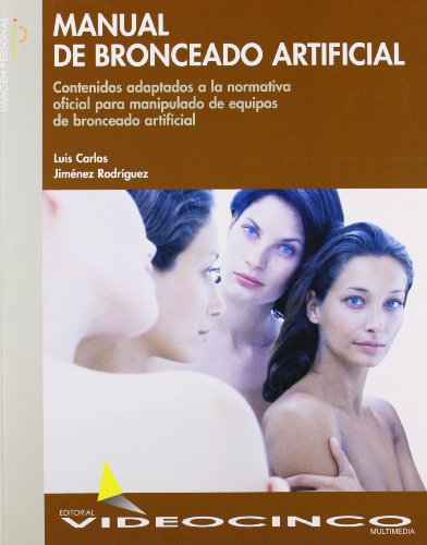 Beispielbild fr Manual de bronceado artificial / Manual of Artificial Tanning: Contenidos ajustados a la normativa oficial vigente para la manipulacion de . / Adjusted Contents to the (Spanish Edition) zum Verkauf von Ergodebooks