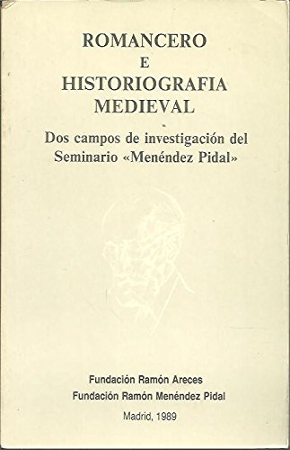 9788487191329: ROMANCERO E HISTORIOGRAFIA MEDIEVAL. DOS CAMPOS DE LA LITERATURA CULTIVADOS EN EL SEMINARIO MENENDEZ PIDAL.