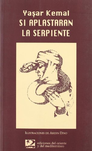 Si aplastaran la serpiente (Letras del Oriente y del MediterrÃ¡neo) (Spanish Edition) (9788487198724) by Yasar Kemal