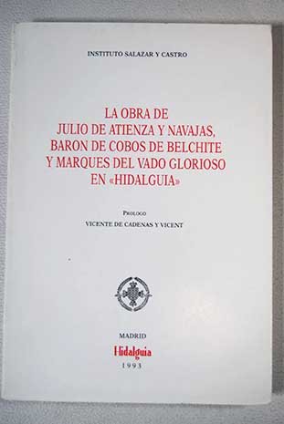 Beispielbild fr La obra de Julio Atienza y Navajas, Barn de Cobos de Belchite y Marqus del Vado Glorioso en Hidalgua zum Verkauf von CA Libros