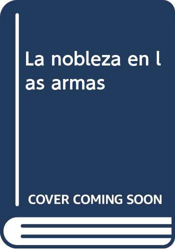 9788487204753: La nobleza en las armas: Noble Guardia de Arqueros de Corps (Spanish Edition)