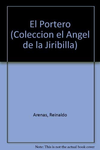 El Portero (Coleccion el Angel de la Jiribilla) (Spanish Edition) (9788487205064) by Reinaldo Arenas