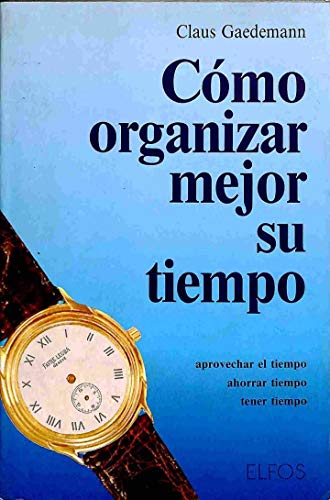 Imagen de archivo de COMO ORGANIZAR MEJOR SU TIEMPO (SIN COLECCION) GAEDEMANN, C. and MASSAN?S EVERS, GEORG a la venta por VANLIBER