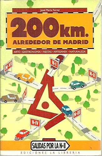 Imagen de archivo de 200 KM. ALREDEDOR DE MADRID/SALIDAS POR N.II a la venta por LIBRERA LAS HOJAS