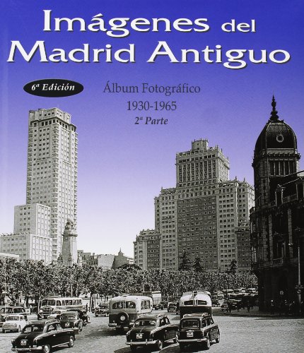 Stock image for Imgenes del Madrid antiguo 2 parte. lbum fotogrfico 1930-1965 (Primera edicin, tapa dura) for sale by Libros Angulo