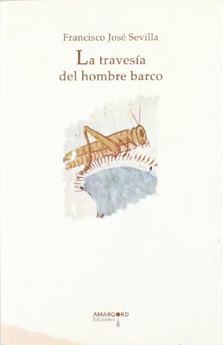Imagen de archivo de LA TRAVESIA DEL HOMBRE BARCO a la venta por KALAMO LIBROS, S.L.