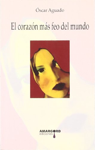 Imagen de archivo de EL CORAZON MAS FEO DEL MUNDO a la venta por KALAMO LIBROS, S.L.