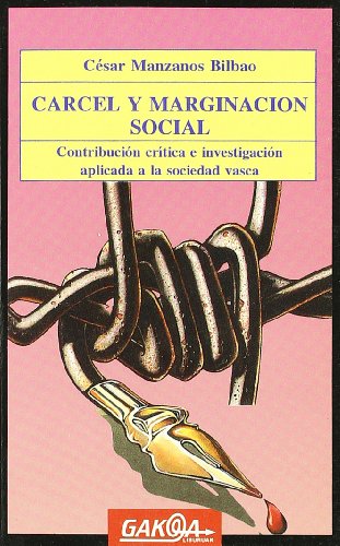 9788487303111: Cárcel y marginación social: Contribución crítica e investigación aplicada a la sociedad vasca (Gakoa liburuak) (Spanish Edition)