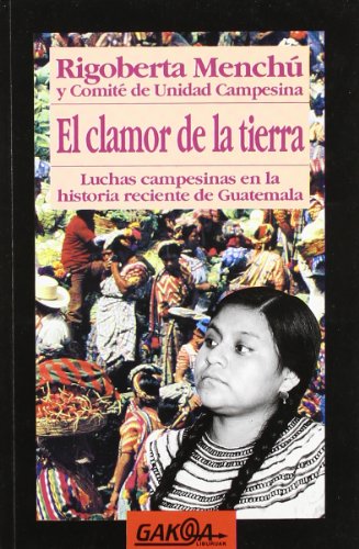 9788487303142: El clamor de la tierra: Luchas campensinas en la historia reciente de Guatemala (Gakoa liburuak) (Spanish Edition)