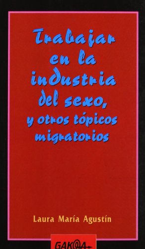 Imagen de archivo de Trabajar en la industria del sexo y otros tpicos migratorios a la venta por medimops