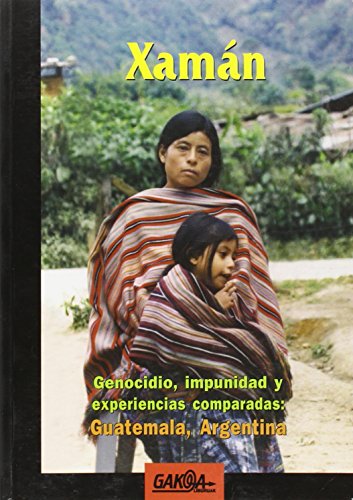 9788487303920: Xamn : genocidio, impunidad y experiencias comparadas : Guatemala, Argentina