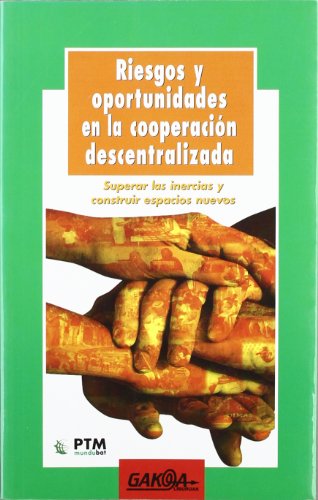 Imagen de archivo de RIESGOS Y OPORTUNIDADES EN LA COOPERACIN DESCENTRALIZADA a la venta por Librerias Prometeo y Proteo