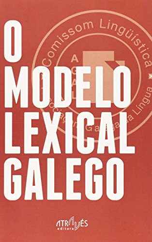 9788487305689: O Modelo Lexical Galego (Atravs da Lngua)