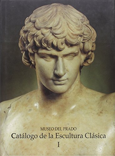 Museo del Prado: Catalogo de la Escultura Clasica, Volumen I: Los Retratos