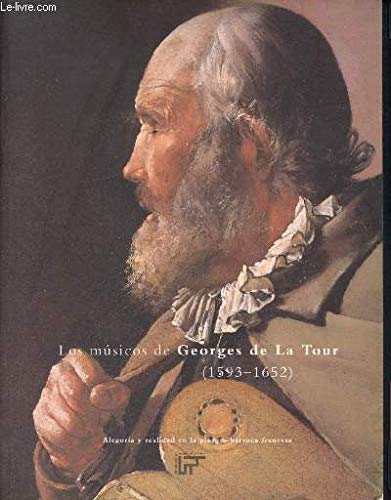Los muÌsicos de Georges de La Tour, 1593-1652: AlegoriÌa y realidad en la pintura barroca francesa : Museo del Prado, 8 de junio de 1994-7 de agosto de 1994 (Spanish Edition) (9788487317293) by La Tour, Georges Du Mesnil De