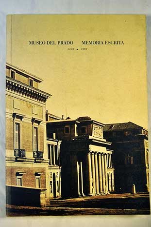 Imagen de archivo de MUSEO DEL PRADO. MEMORIA ESCRITA 1819-1994 a la venta por LIBRERA COCHERAS-COLISEO