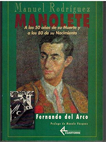 Beispielbild fr Manolete : Manuel Rodrguez, a los 50 aos de su muerte y a los 80 de su nacimiento zum Verkauf von Librera Prez Galds
