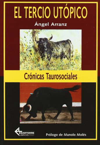 Stock image for Tercio utpico I. Crnicas taurosociales Arranz Izquierdo, ngel for sale by VANLIBER