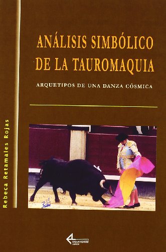 Imagen de archivo de ANLISIS SIMBLICO DE LA TAUROMAQUIA. ARQUETIPOS DE UNA DANZA CSMICA ARQUETIPOS DE UNA DANZA CSMICA a la venta por Zilis Select Books
