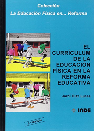 Stock image for El currculum de la Educacin Fsica en la Reforma educativa: 106 (Educacin Fsica. Obras generales) Daz Lucea, Jordi for sale by VANLIBER