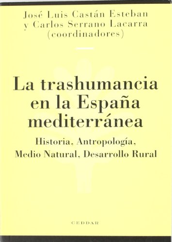 Beispielbild fr LA TRASHUMANCIA EN LA ESPAA MEDITERRANEA. HISTORIA, ANTROPOLOGIA, MEDIO NATURAL, DESARROLLO RURAL zum Verkauf von Prtico [Portico]