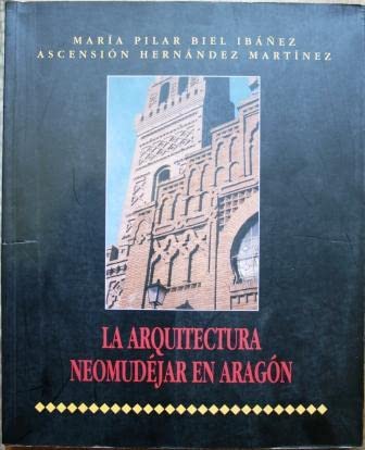 Beispielbild fr la_arquitectura_neomudejar_en_aragon BIEL IBAEZ, M. P. / A. HERNANDE zum Verkauf von Iridium_Books