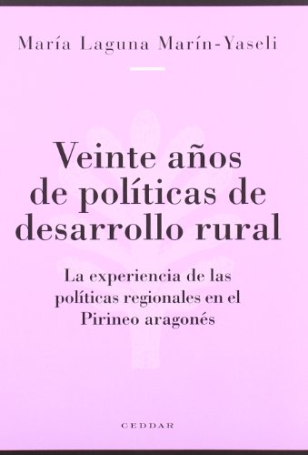 Beispielbild fr VEINTE AOS DE POLITICAS DE DESARROLLO RURAL. LA EXPERIENCIA DE LAS POLITICAS REGIONALES EN EL PIRINEO ARAGONES zum Verkauf von Prtico [Portico]