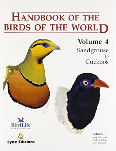 Handbook of the Birds of the World. Volume 4: Sandgrouse to Cuckoos (Handbooks of the Birds of the World) (English, French, German and Spanish Edition) (9788487334221) by Jordi Sargatal