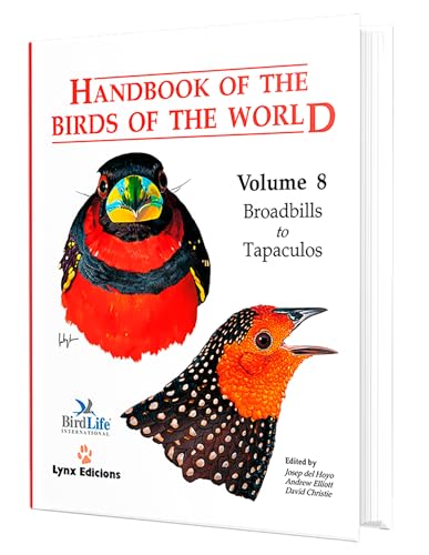 HANDBOOK OF THE BIRDS OF THE WORLD: VOLUME 8: BROADBILLS TO TAPACULOS