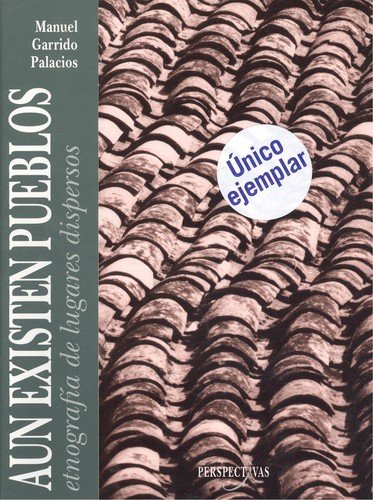 Imagen de archivo de Au?n existen pueblos: Etnografi?a de lugares dispersos (Perspectivas) (Spanish Edition) a la venta por Iridium_Books