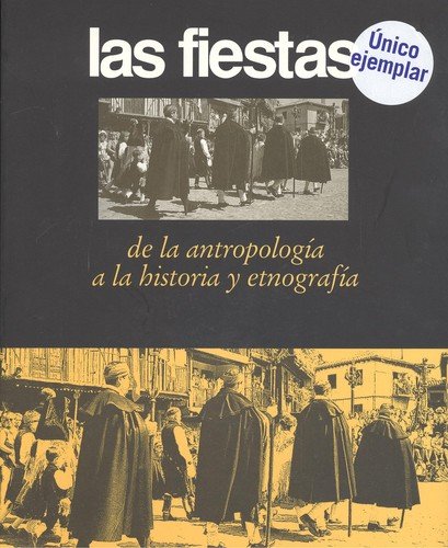 9788487339547: Fiestas, las: de la antropologiaa la historia y la etnografia