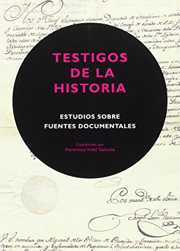 Imagen de archivo de Testigos de la Historia : Estudios sobre Fuentes Documentales Vidal Galache, Florentina . . . a la venta por Hamelyn