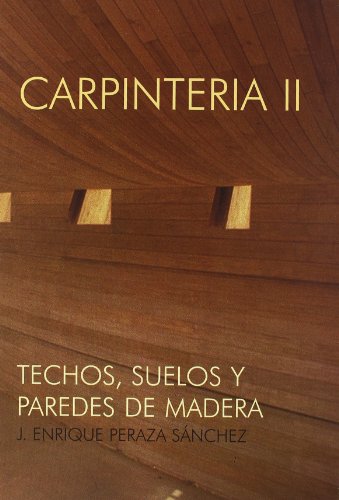 Imagen de archivo de CARPINTERA TECHOS, SUELOS Y PAREDES DE MADERA a la venta por KALAMO LIBROS, S.L.