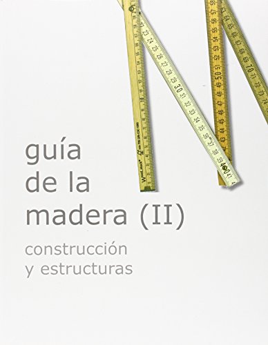 Imagen de archivo de GU�A DE LA MADERA.(II) CONSTRUCCI�N Y ESTRUCTURAS a la venta por Iridium_Books