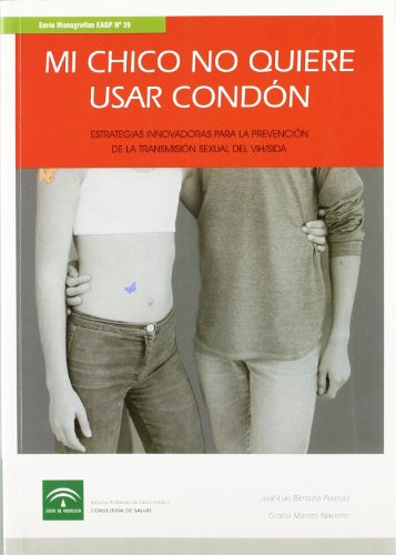 Beispielbild fr Mi chico no quiere usar condn. Estratgias innovadoras para la prevencin de la transmisin sexual del VIH/sida zum Verkauf von Iridium_Books