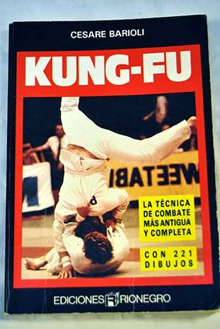 9788487390258: Kung-fu, la tcnica de combate ms antigua y completa ( ediciones rionegro)