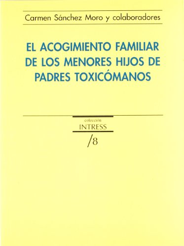 Stock image for EL ACOGIMIENTO FAMILIAR DE LOS MENORES HIJOS DE PADRES TOXICOMANOS for sale by LIBRERA COCHERAS-COLISEO