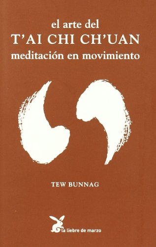 Beispielbild fr EL ARTE DEL T'AI CHI CH'UAN MEDITACIONES EN MOVIMIENTO zum Verkauf von LIBRERA COCHERAS-COLISEO