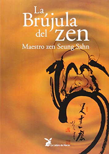 Beispielbild fr La Brjula Del Zen (SIN COLECCION) Maestro Zen Seung Sahn zum Verkauf von VANLIBER