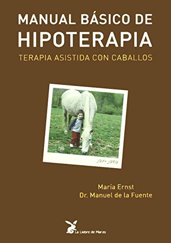Imagen de archivo de Manual básico de hipoterapia : terapia asistida con caballos a la venta por Librería Pérez Galdós