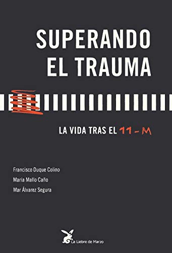 Imagen de archivo de Superando el trauma : la vida tras el 11-M a la venta por GF Books, Inc.