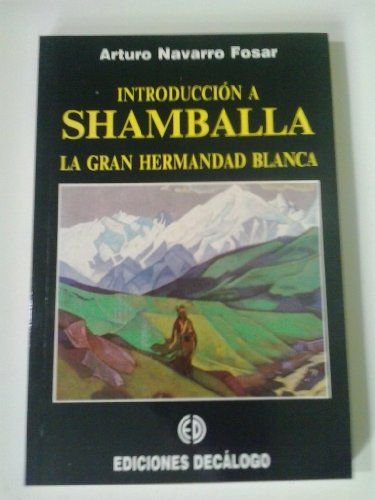 Imagen de archivo de INTRODUCCIN A SHAMBALLA. LA GRAN HERMANDAD BLANCA a la venta por Libreria HYPATIA BOOKS