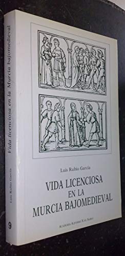 Stock image for Vida Licenciosa en la Murcia Bajomedieva (Bib. Estudios Regionales N 9) RUBIO GARCA, Luis for sale by medimops